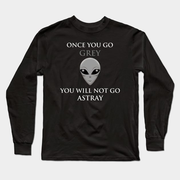 Once You Go Grey, You Will Not Go Astray Long Sleeve T-Shirt by Wickedcartoons